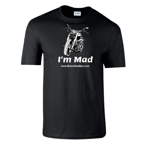 Motorbike Mad Tee Shirt I'm Mad Motorbike Mad .com