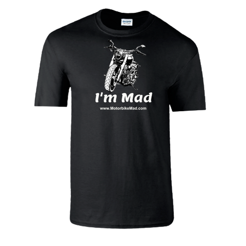 Motorbike Mad Tee Shirt I'm Mad Motorbike Mad .com